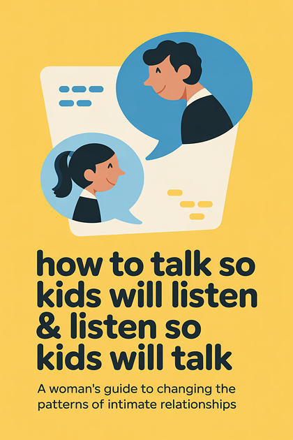 How to Talk So Kids Will Listen & Listen So Kids Will Talk cover